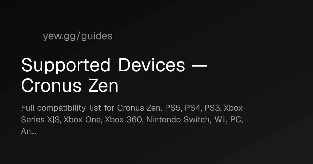 Supported Devices — Cronus Zen — yew.gg Guides