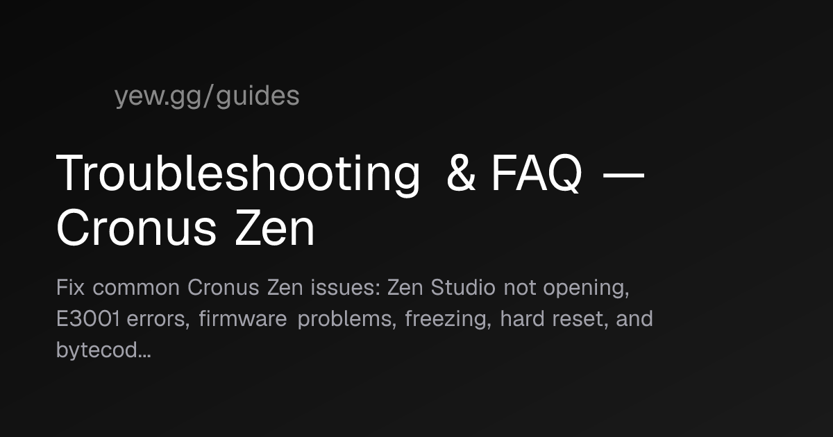 Troubleshooting & FAQ — Cronus Zen — yew.gg Guides